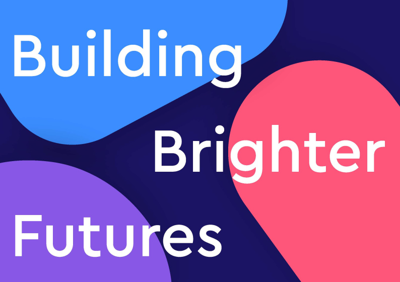 A colourful graphic with the words 'Building Brighter Futures'.